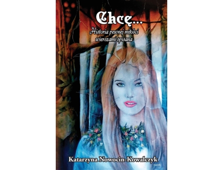 Livro Chce... Historia Pewnej Milosci Wierszami Spisana De Katarzyna Nowocin-kowalczyk (inglês)