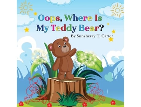 Livro Oops, Where Is My Teddy Bear? de Sunsheray T Carter (Inglês)
