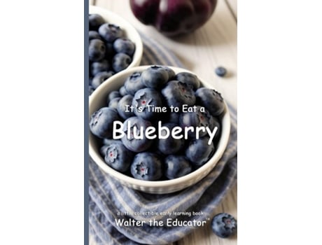 Livro Its Time to Eat a Blueberry de Walter the Educator (Inglês)