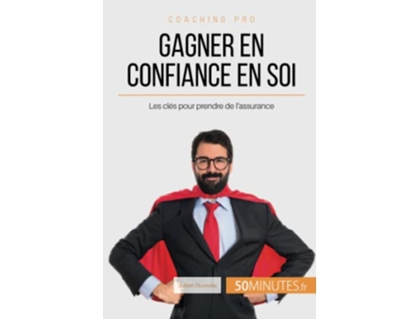Livro Gagner en confiance en soi Les clés pour prendre de lassurance Coaching pro French Edition de Julien Duvivier 50minutes (Francês)