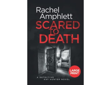 Livro Scared to Death A chilling serial killer thriller Detective Kay Hunter 1 large print de Rachel Amphlett Rachel Amphlett (Inglês)