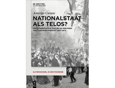 Livro Nationalstaat als Telos Elitenwandel in Der Moderne Elites and Modernity 20 German Edition de Amerigo Caruso (Alemão)