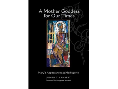 Livro A Mother Goddess for Our Times Marys Appearances at Medjugorje de Judith T Lambert (Inglês)