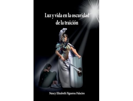 Livro Luz Y Vida En La Oscuridad De La Traición de Nancy Elizabeth Figueroa Palac (Português)