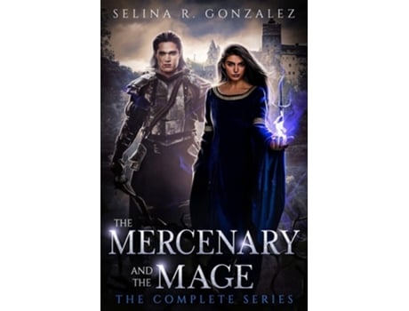 Livro The Mercenary And The Mage The Complete Series De Selina R Gonzalez (inglês)