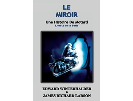 Livro Le Miroir Une Histoire De Motard de Edward Winterhalder e James Richard Larson (Francês)
