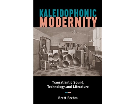 Livro Kaleidophonic Modernity de Brett Brehm (Inglês - Capa Dura)