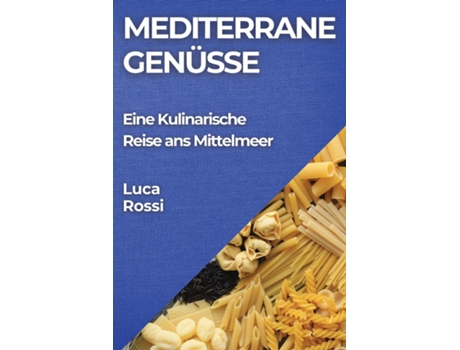 Livro Mediterrane Genüsse Eine Kulinarische Reise ans Mittelmeer de Luca Rossi (Inglês)