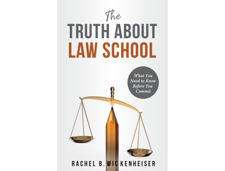 Livro The Truth About Law School: What You Need to Know Before You Commit Rachel B. Wickenheiser (Inglês)