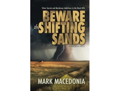 Livro Beware the Shifting Sands Silver Secrets amp Murderous Ambitions in the Black Hills de Mark Macedonia (Inglês)
