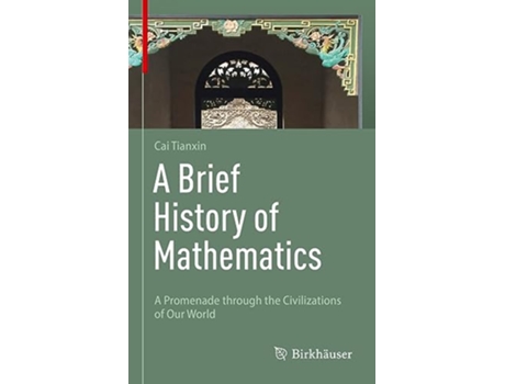 Livro A Brief History of Mathematics A Promenade through the Civilizations of Our World de Tianxin Cai (Inglês)