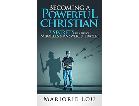 Livro Becoming A Powerful Christian 7 Secrets to a Life of Miracles and Answered Prayer de Marjorie Lou (Inglês)