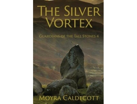 Livro The Silver Vortex Guardians Of The Tall Stones 4 De Moyra Caldecott (inglês)