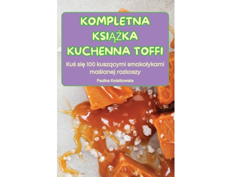 Livro KOMPLETNA KSIAZKA KUCHENNA TOFFI de Paulina Kwiatkowska (Inglês)