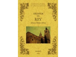 Livro Arganda Del Rey. Biblioteca De La Provincia De Madrid Crónica De Sus Pueblos de Alfonso Benito Alfaro (Espanhol)