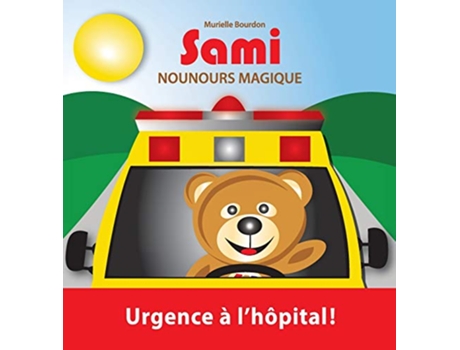 Livro Sami Nounours Magique Urgence à lhôpital Édition en couleurs French Edition de Murielle Bourdon (Francês)