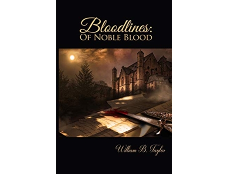 Livro Bloodlines Of Noble Blood de William B Taylor (Inglês)