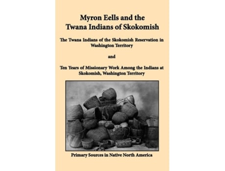 Livro Myron Eells and the Twana Indians of Skokomish de Myron Eells (Inglês)