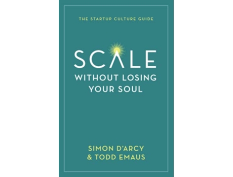 Livro Scale without Losing Your Soul The Startup Culture Guide de Simon DArcy Todd Emaus (Inglês)