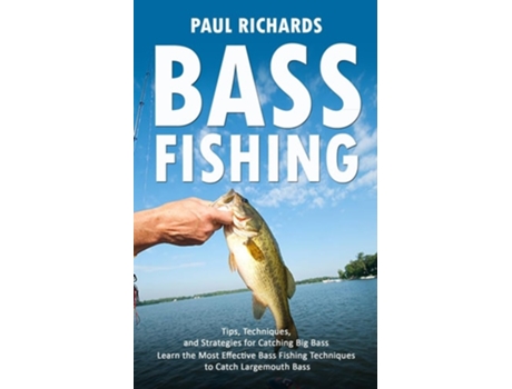 Livro Bass Fishing Tips, Techniques, and Strategies for Catching Big Bass de Paul Richards (Inglês)