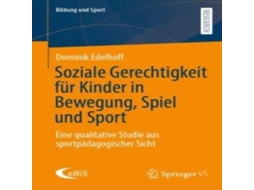 Livro Soziale Gerechtigkeit für Kinder in Bewegung Spiel und Sport Eine qualitative Studie aus sportpädagogischer Sicht de Dominik Edelhoff (Alemão)