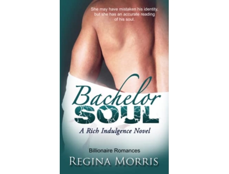 Livro Bachelor Soul A Rich Indulgence Novel de Regina Morris (Inglês)