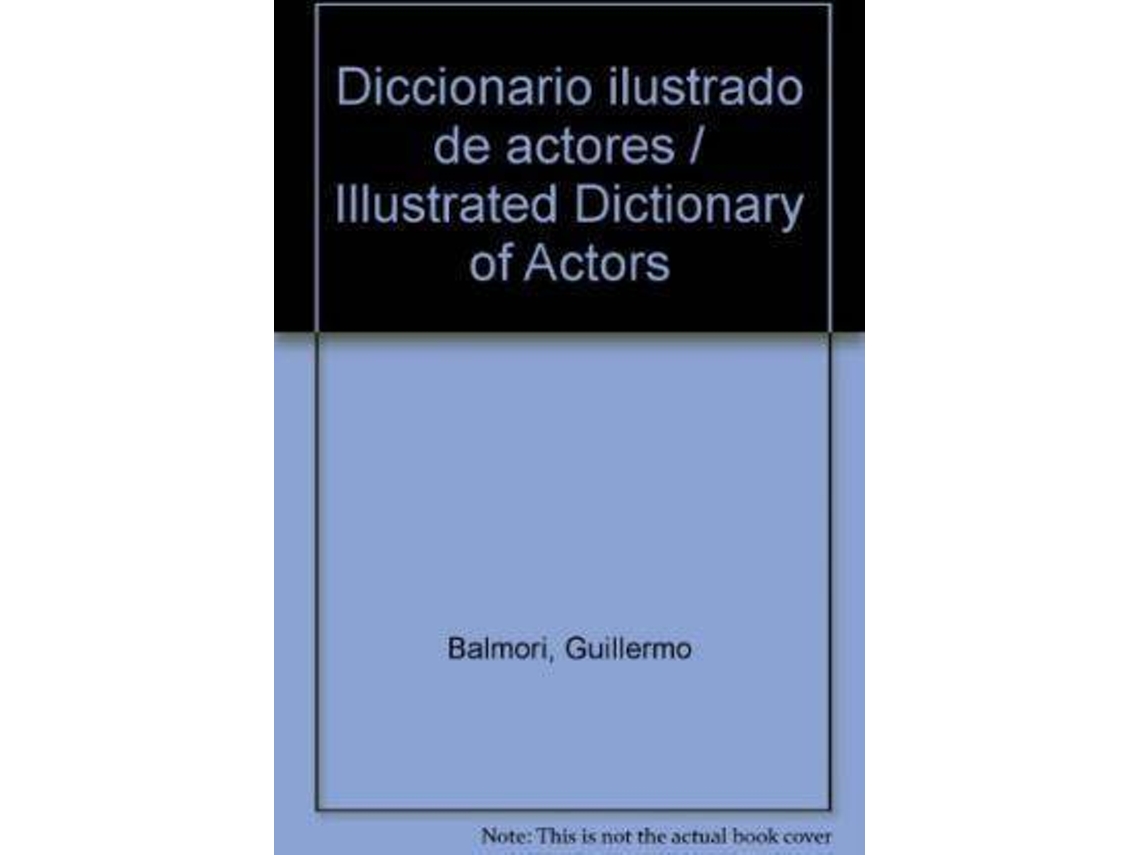 Livro Diccionario Ilustrado De Actores / Illustrated Dictionary Of Actors de Guillermo Balmori Serrano (Espanhol)