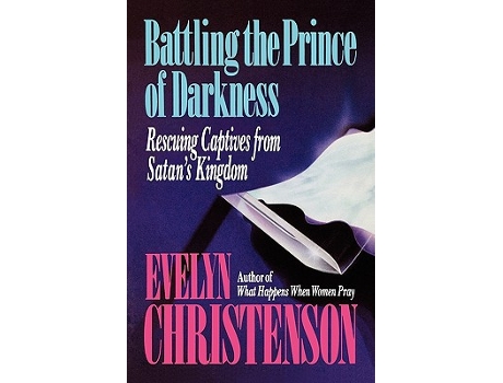 Livro Battling the Prince of Darkness Rescuing Captives from Satans Kingdom de Evelyn Carol Christenson (Inglês)