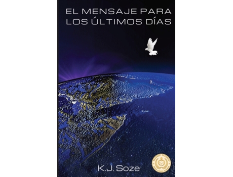 Livro El Mensaje para los Últimos Días: Comprensión bíblica e histórica del fin de los tiempos (Spanish Edition) K.j. Soze (Espanhol)
