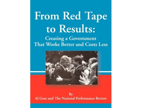 Livro From Red Tape To Results Creating A Government That Works Better And Costs Less De Albert Jr Gore E National Performance Review (inglês)