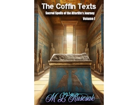 Livro The Coffin Text The Coffin Texts Sacred Spells of the Afterlifes Journey Volume 1 de ML Ruscsak (Inglês)