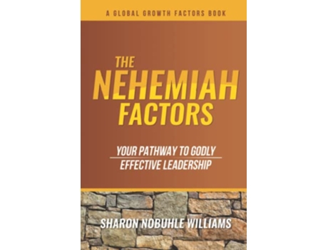 Livro The Nehemiah Factors Your Pathway To Godly Effective Leadership Global Growth Factors de Sharon Nobuhle Williams (Inglês)