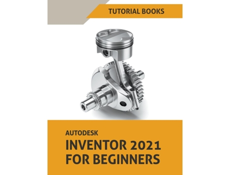 Livro Autodesk Inventor 2021 For Beginners De Tutorial Books (inglês)