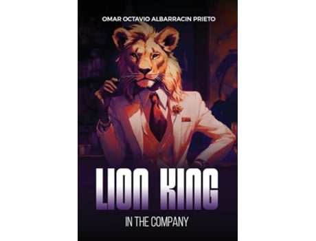 Livro Lion King In The Company de Omar Octavio Albarracin Prieto (Inglês)