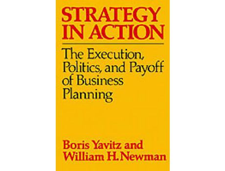 Livro Strategy in Action: The Execution, Politics, and Payoff of Business Planning de Boris Yavitz (Inglês)