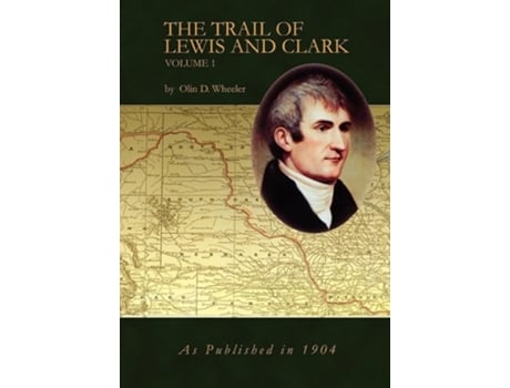 Livro The Trail Of Lewis And Clark Vol 1 De Oline D Wheeler (inglês - Capa Dura)