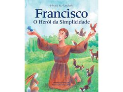 Livro Francisco O Herói Da Simplicidade de Ligia Miragaia / Maeve Vida (Português-brasil)