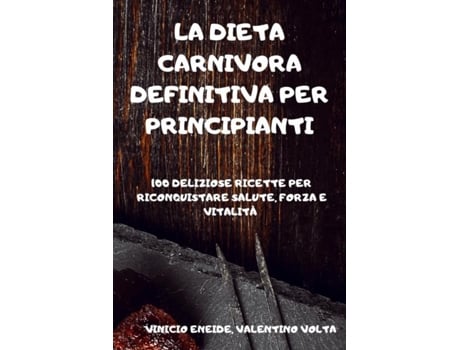 Livro La Dieta Carnivora Definitiva Per Principianti De Valentino Volta Vinicio Eneide (inglês)