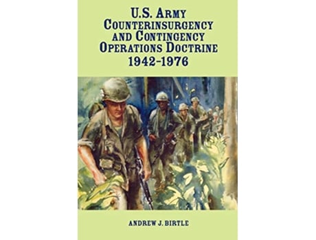 Livro United States Army Counterinsurgency and Contingency Operations Doctrine 19421976 de Andrew J Birtle (Inglês)