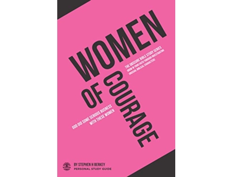Livro Women of Courage God did some serious business with these women Personal Study Guide The OBSCURE Bible Study Series de Stephen H Berkey (Inglês)