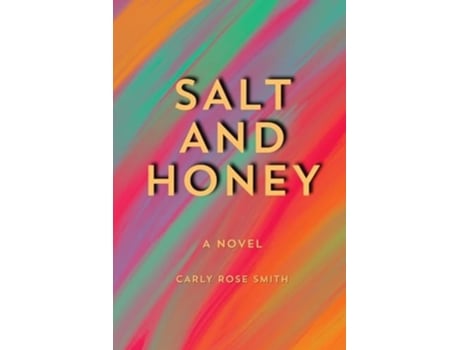 Livro SALT AND HONEY A Novel de Carly Rose Smith (Inglês)