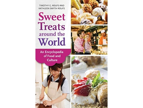 Livro Sweet Treats around the World de Timothy G Roufs e Kathleen Smyth Roufs (Inglês - Capa Dura)