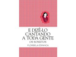 Livro E Dizê-lo Cantando a Toda a Gente de Florbela Espanca (Português)