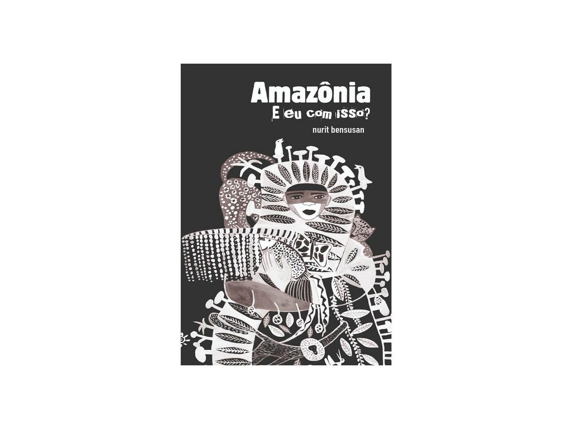Livro Amazônia e Eu com Isso? de Nurit Bensusan de Nurit Bensusan (Português)