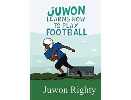 Livro Juwon Learns How To Play Football De Juwon Righty (inglês)