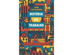 Livro História do Trabalho - Uma Nova História da Humanidade de Jan Lucassen (Português)