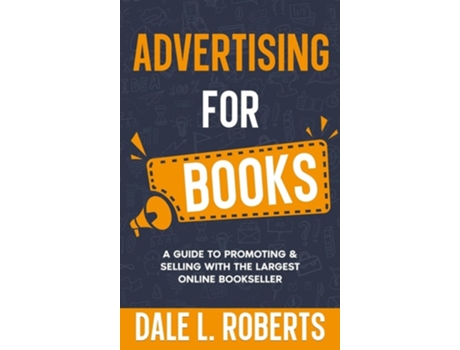 Livro Advertising for Books A Guide to Promoting amp Selling with the Largest Online Bookseller de Dale L Roberts (Inglês - Capa Dura)