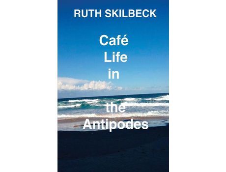 Livro Cafe Life In The Antipodes de Ruth Skilbeck ( Inglês )