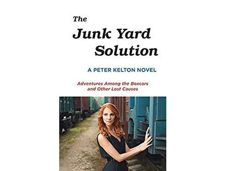 Livro The Junk Yard Solution: Adventures Among The Boxcars And Other Lost Causes de Peter Kelton ( Inglês )