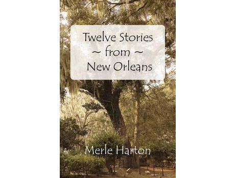 Livro Twelve Stories From New Orleans de Merle Harton ( Inglês )